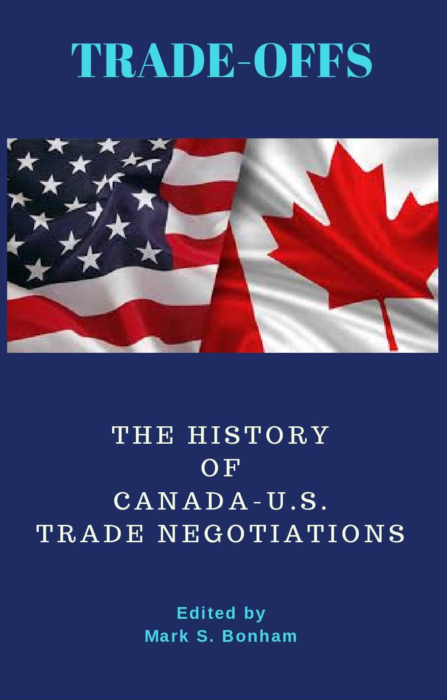 ‘Trade-Offs: The History of Canada-U.S. Trade Negotiations’ livre maintenant disponible pour commande